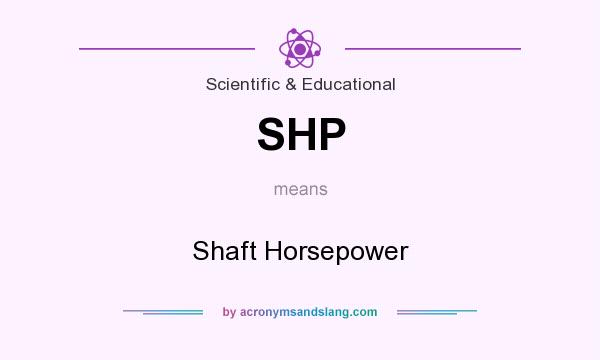 What does SHP mean? It stands for Shaft Horsepower
