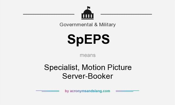 What does SpEPS mean? It stands for Specialist, Motion Picture Server-Booker