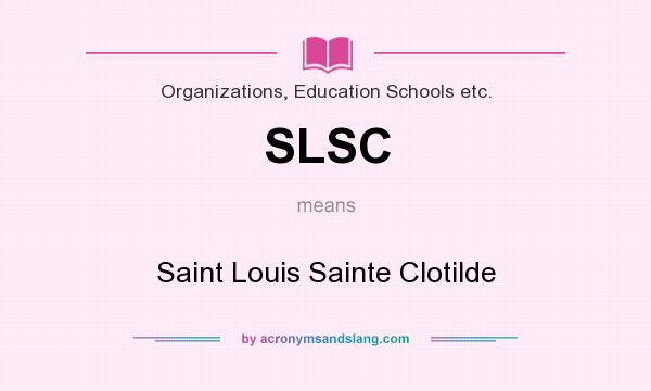 What does SLSC mean? It stands for Saint Louis Sainte Clotilde