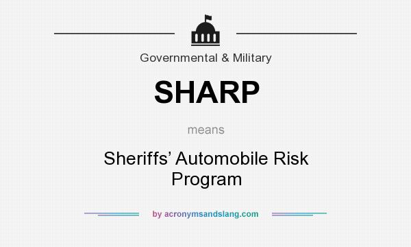 What does SHARP mean? It stands for Sheriffs’ Automobile Risk Program