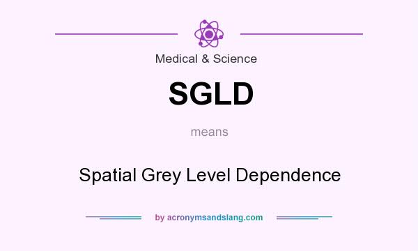 What does SGLD mean? It stands for Spatial Grey Level Dependence