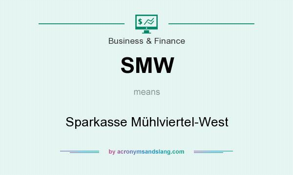 What does SMW mean? It stands for Sparkasse Mühlviertel-West