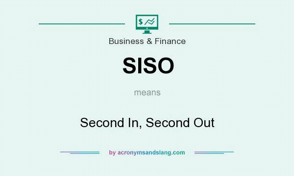 What does SISO mean? It stands for Second In, Second Out
