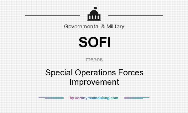 What does SOFI mean? It stands for Special Operations Forces Improvement