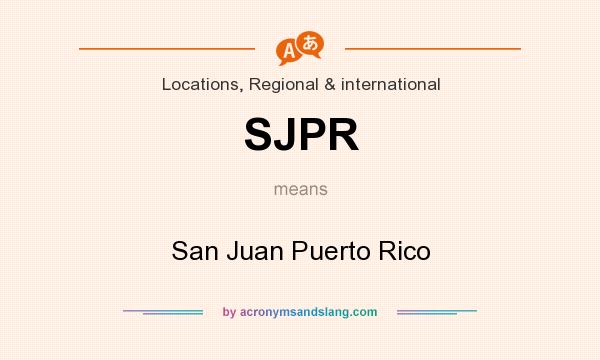 What does SJPR mean? It stands for San Juan Puerto Rico