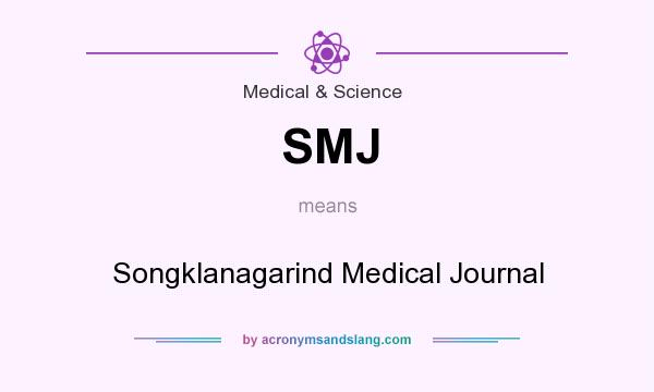 What does SMJ mean? It stands for Songklanagarind Medical Journal
