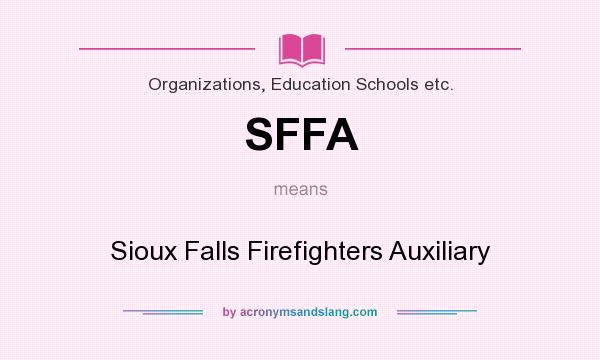 What does SFFA mean? It stands for Sioux Falls Firefighters Auxiliary