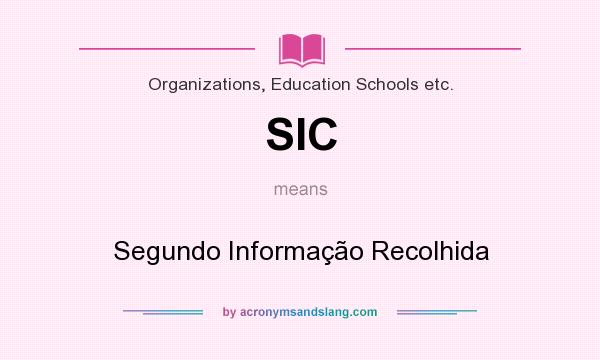 What does SIC mean? It stands for Segundo Informação Recolhida