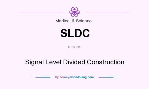 What does SLDC mean? It stands for Signal Level Divided Construction