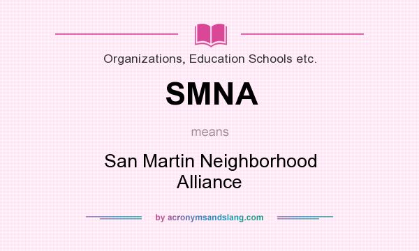 What does SMNA mean? It stands for San Martin Neighborhood Alliance