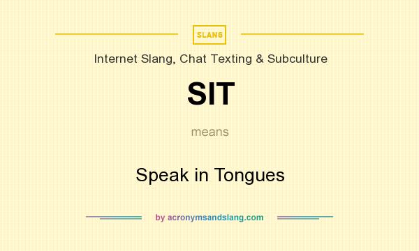 What does SIT mean? It stands for Speak in Tongues