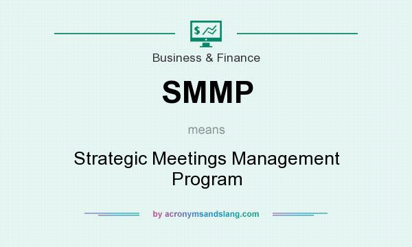 What does SMMP mean? It stands for Strategic Meetings Management Program