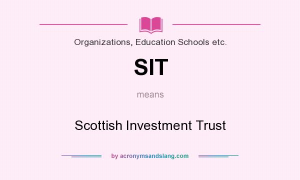 What does SIT mean? It stands for Scottish Investment Trust