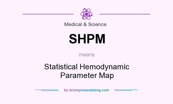 What does SHPM mean? It stands for Statistical Hemodynamic Parameter Map