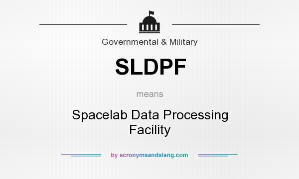 What does SLDPF mean? It stands for Spacelab Data Processing Facility