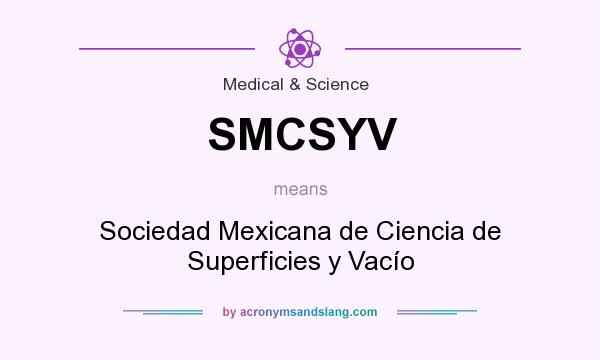 What does SMCSYV mean? It stands for Sociedad Mexicana de Ciencia de Superficies y Vacío