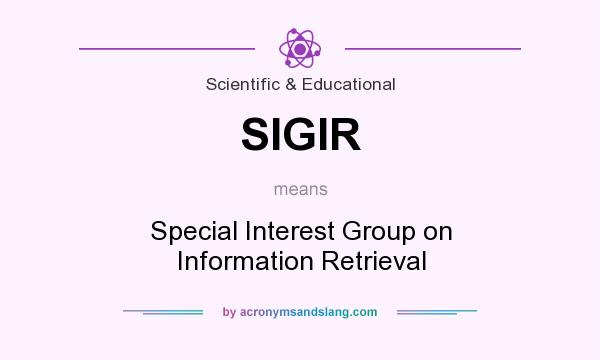 What does SIGIR mean? It stands for Special Interest Group on Information Retrieval