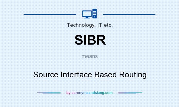 What does SIBR mean? It stands for Source Interface Based Routing