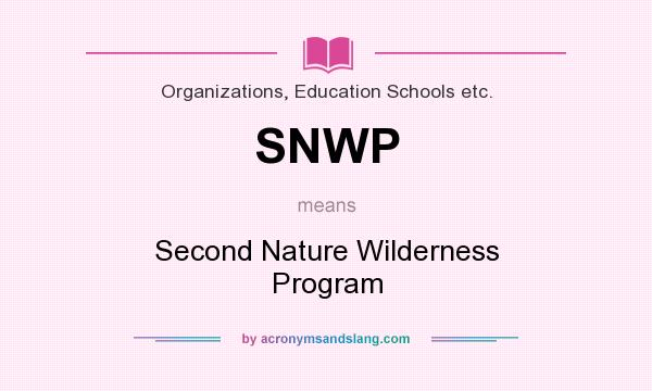 What does SNWP mean? It stands for Second Nature Wilderness Program