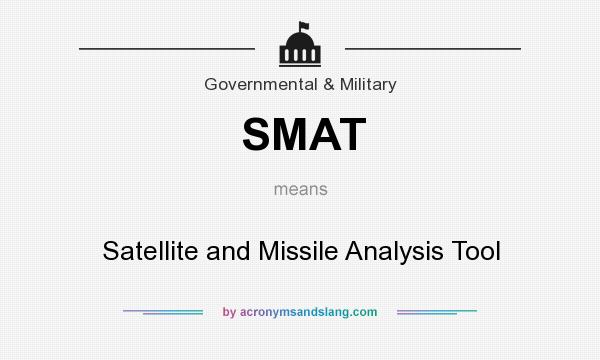 What does SMAT mean? It stands for Satellite and Missile Analysis Tool