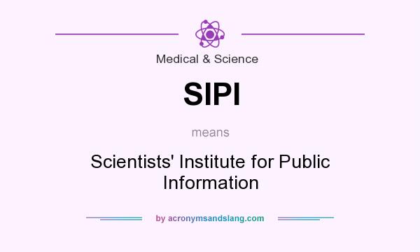 What does SIPI mean? It stands for Scientists` Institute for Public Information