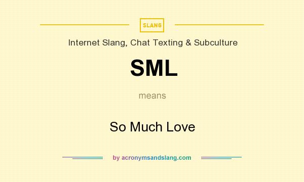 What does SML mean? It stands for So Much Love