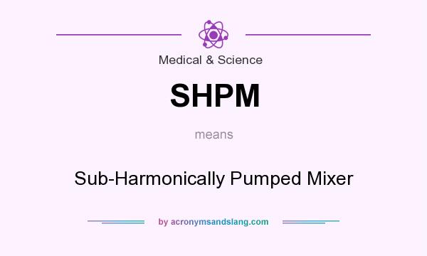 What does SHPM mean? It stands for Sub-Harmonically Pumped Mixer