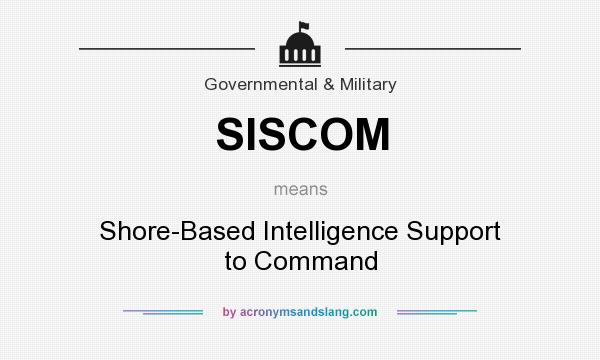 What does SISCOM mean? It stands for Shore-Based Intelligence Support to Command
