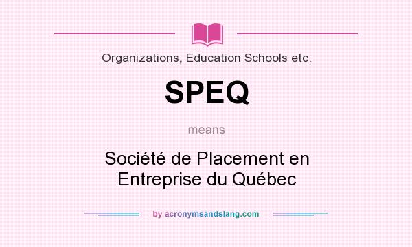 What does SPEQ mean? It stands for Société de Placement en Entreprise du Québec