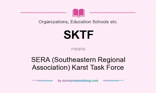 What does SKTF mean? It stands for SERA (Southeastern Regional Association) Karst Task Force