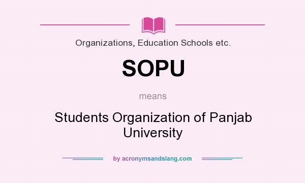 What does SOPU mean? It stands for Students Organization of Panjab University