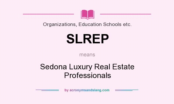 What does SLREP mean? It stands for Sedona Luxury Real Estate Professionals