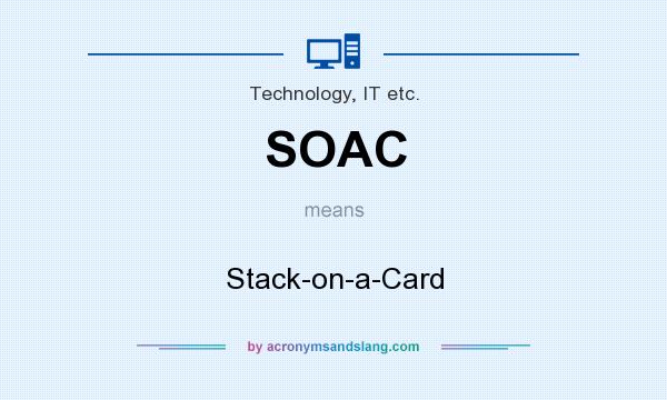 What does SOAC mean? It stands for Stack-on-a-Card