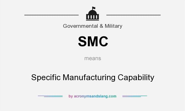 What does SMC mean? It stands for Specific Manufacturing Capability