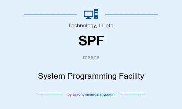 What does SPF mean? It stands for System Programming Facility