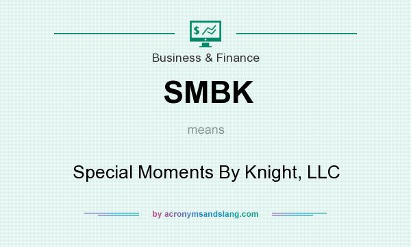 What does SMBK mean? It stands for Special Moments By Knight, LLC