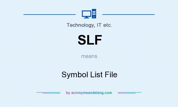 What does SLF mean? It stands for Symbol List File