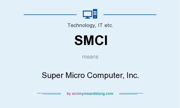 What does SMCI mean? It stands for Super Micro Computer, Inc.