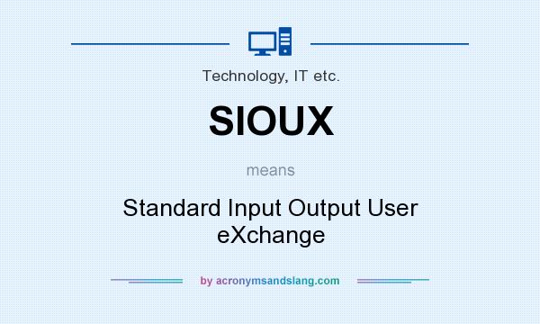 What does SIOUX mean? It stands for Standard Input Output User eXchange