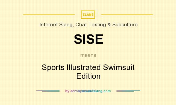 What does SISE mean? It stands for Sports Illustrated Swimsuit Edition
