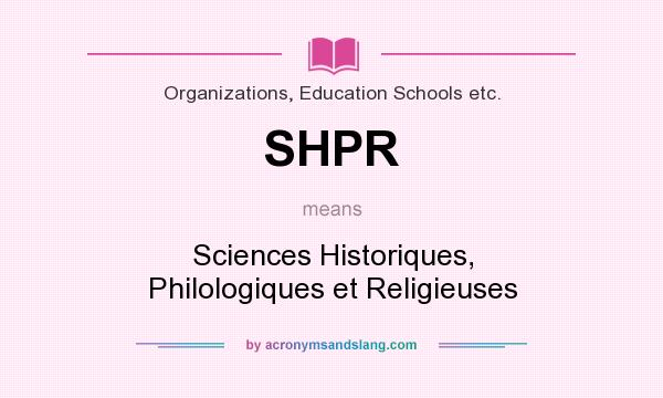 What does SHPR mean? It stands for Sciences Historiques, Philologiques et Religieuses