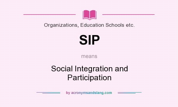 What does SIP mean? It stands for Social Integration and Participation