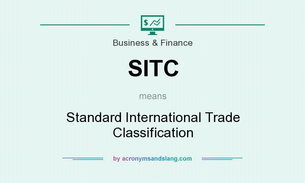 What does SITC mean? It stands for Standard International Trade Classification