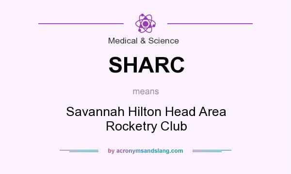 What does SHARC mean? It stands for Savannah Hilton Head Area Rocketry Club