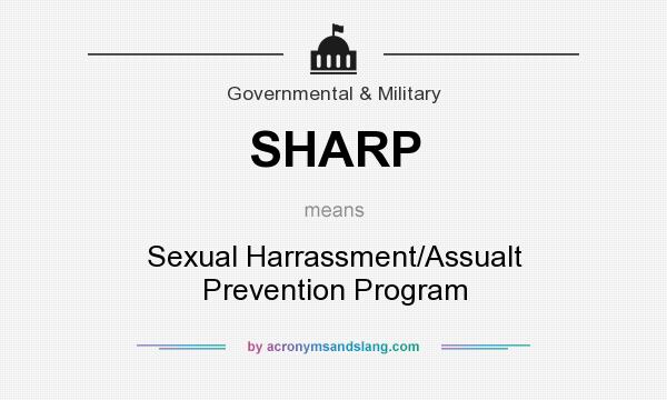 What does SHARP mean? It stands for Sexual Harrassment/Assualt Prevention Program