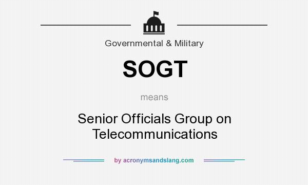 What does SOGT mean? It stands for Senior Officials Group on Telecommunications