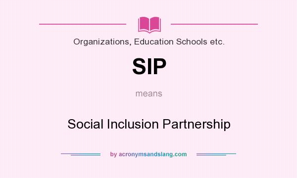 What does SIP mean? It stands for Social Inclusion Partnership