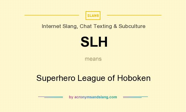 What does SLH mean? It stands for Superhero League of Hoboken