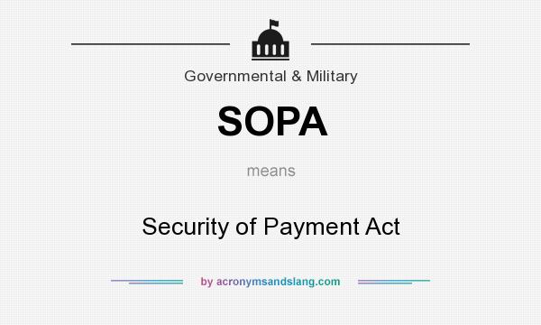What does SOPA mean? It stands for Security of Payment Act