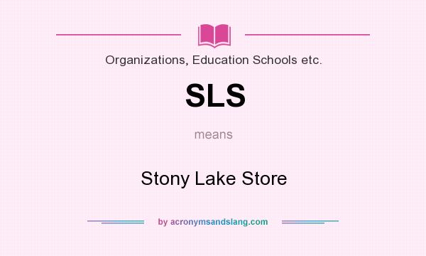 What does SLS mean? It stands for Stony Lake Store